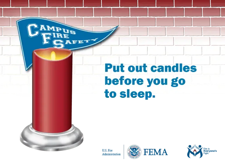 Campus fire safety - always remember: put out candles before you go to sleep.